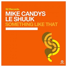 MIKE CANDYS & LE SHUUK - SOMETHING LIKE THAT